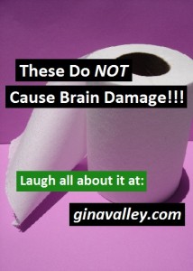 Humor Funny Humorous Family Life Love Laugh Laughter Parenting Mom Moms Dad Dads Parenting Child Kid Kids Children Son Sons Daughter Daughters Brother Brothers Sister Sisters Grandparent Grandma Grandpa Grandparents Grandfather Grandmother Parenting Gina Valley These Do NOT Cause Brain Damage!!! Chores