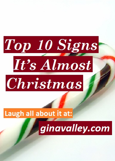 Humor Funny Humorous Family Life Love Laugh Laughter Parenting Mom Moms Dad Dads Parenting Child Kid Kids Children Son Sons Daughter Daughters Brother Brothers Sister Sisters Grandparent Grandma Grandpa Grandparents Grandfather Grandmother Parenting Gina Valley Top 10 Signs It’s Almost Christmas ...Gina's Favorites