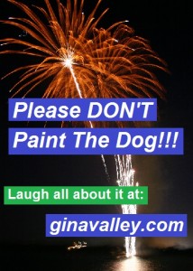Humor Funny Humorous Family Life Love Laugh Laughter Parenting Mom Moms Dad Dads Parenting Child Kid Kids Children Son Sons Daughter Daughters Brother Brothers Sister Sisters Grandparent Grandma Grandpa Grandparents Grandfather Grandmother Parenting Gina Valley Please DON'T Paint The Dog!!! Summer