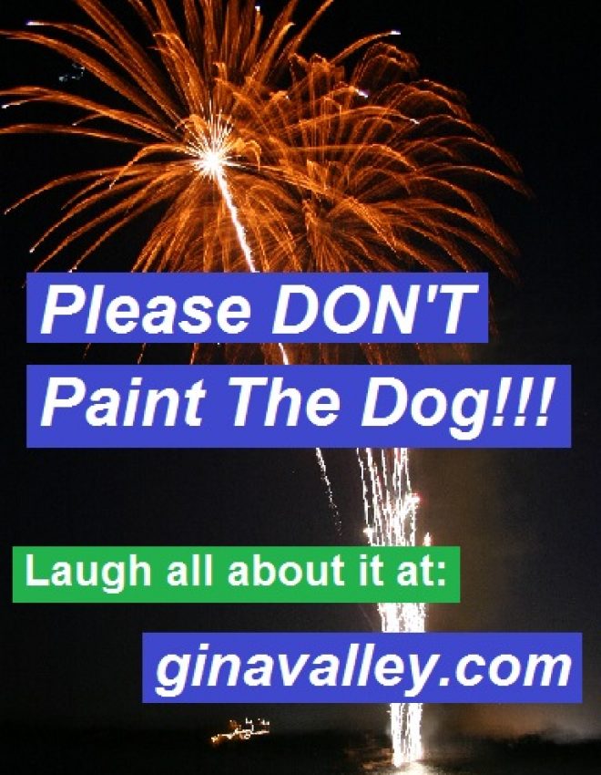 Please DON’T Paint The Dog!!!