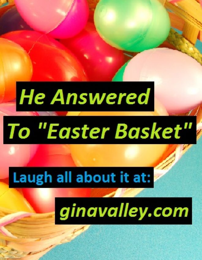 He Answered To “Easter Basket”