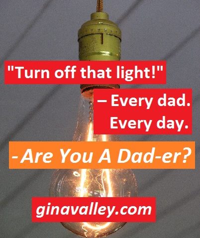 Humor Funny Humorous Family Life Love Laugh Laughter Parenting Mom Moms Dad Dads Parenting Child Kid Kids Children Son Sons Daughter Daughters Brother Brothers Sister Sisters Grandparent Grandma Grandpa Grandparents Grandfather Grandmother Parenting Gina Valley Are You A Dad-er? Fathers’ Day