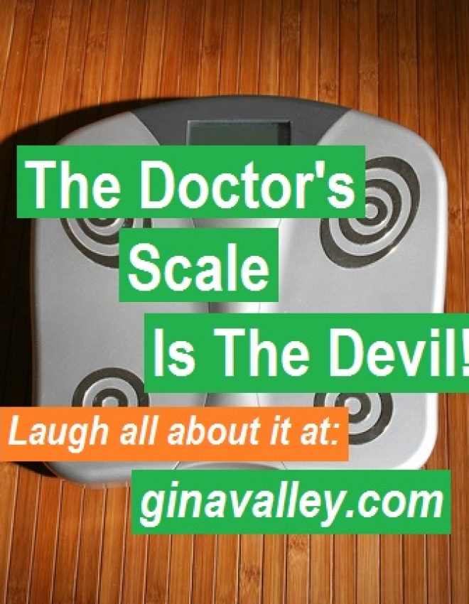 The Doctor’s Scale Is The Devil!!!