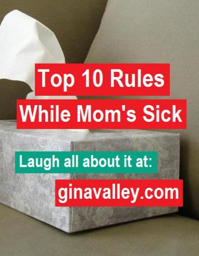 Top 10 Rules While Mom’s Sick